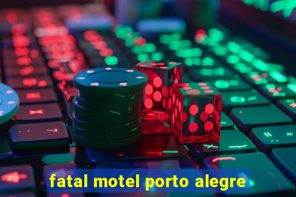 fatal motel porto alegre